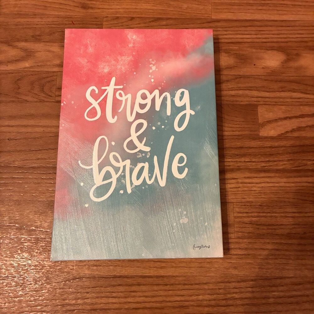 Canvas With Words STRONG & BRAVE in Pink And Teal. 10”x15” By Becky Thorns.